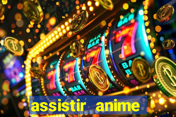 assistir anime online dublado